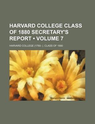 Book cover for Harvard College Class of 1880 Secretary's Report (Volume 7)