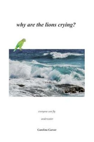 Cover of why are the lions crying?