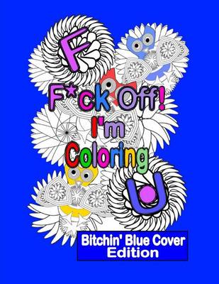 Book cover for F*ck Off! I'm Coloring