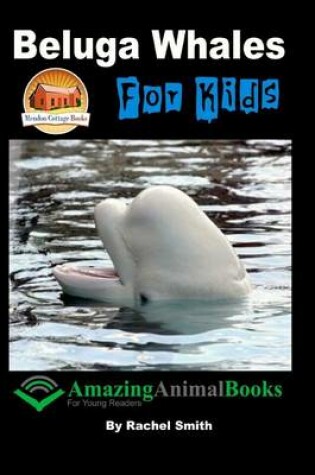 Cover of Beluga Whales For Kids