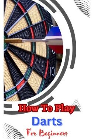 Cover of How to Play Darts for Beginners