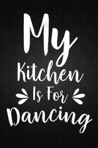 Cover of My kitchen is for dancing