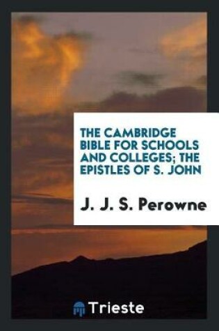 Cover of The Cambridge Bible for Schools and Colleges; The Epistles of S. John