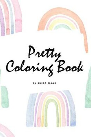 Cover of Pretty Coloring Book for Girls (8.5x8.5 Coloring Book / Activity Book)