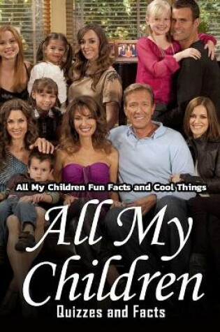 Cover of All My Children Quizzes and Facts