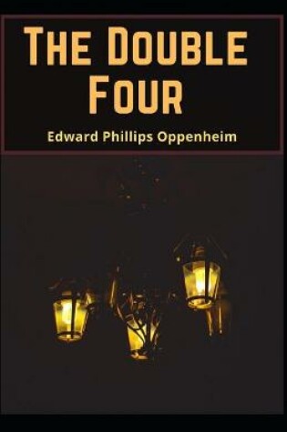Cover of The Double Four Edward Phillips Oppenheim (Thriller & Suspense) [Annotated]