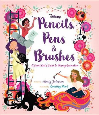 Book cover for Pencils, Pens & Brushes: A Great Girls' Guide to Disney Animation