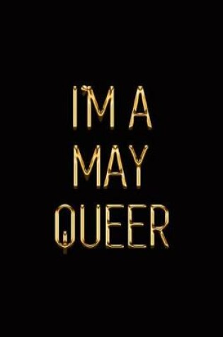 Cover of I'm a May Queer