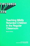 Book cover for Teaching Mildly Retarded Children in the Regular Classroom