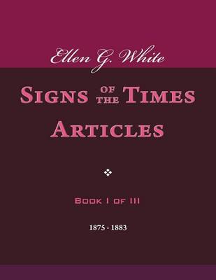 Book cover for Ellen G. White Signs of the Times Articles, Book I of III