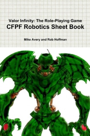 Cover of Valor Infinity: the Role-Playing Game Cfpf Robotics Sheet Book