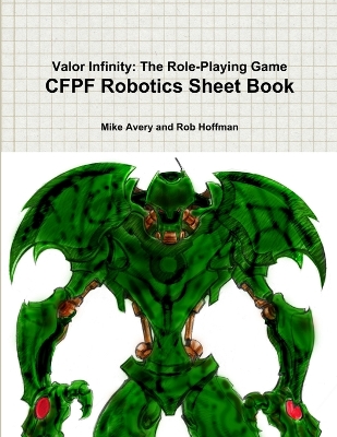 Book cover for Valor Infinity: the Role-Playing Game Cfpf Robotics Sheet Book