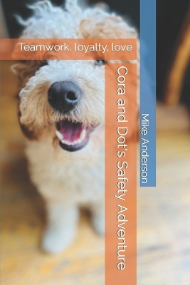 Cover of Cora and Dot's Safety Adventure