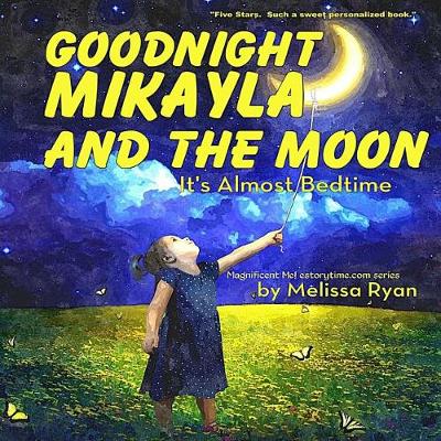 Book cover for Goodnight Mikayla and the Moon, It's Almost Bedtime