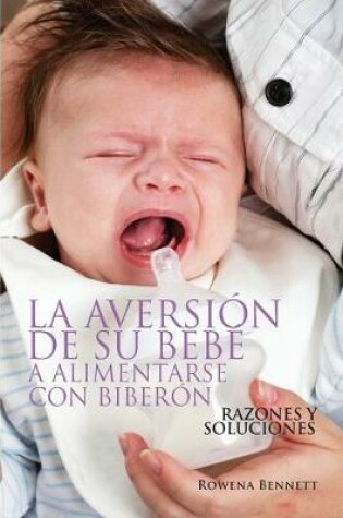 Cover of La Aversión de su Bebé a Alimentarse con Biberón