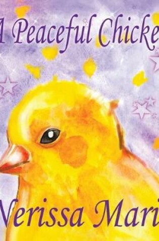 Cover of A Peaceful Chicken (An Inspirational Story Of Finding Bliss Within, Preschool Books, Kids Books, Kindergarten Books, Baby Books, Kids Book, Ages 2-8, Toddler Books, Kids Books, Baby Books, Kids Books)