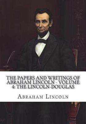 Book cover for The Papers And Writings Of Abraham Lincoln - Volume 4