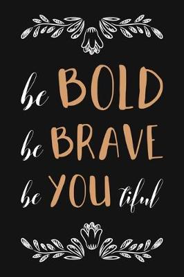 Book cover for Be Bold Be Brave Be You Tiful