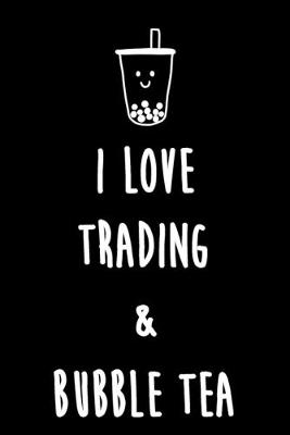 Book cover for I love trading & Bubble Tea