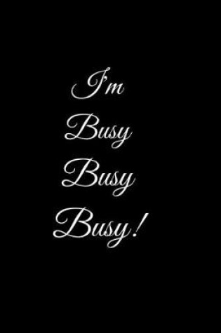Cover of I'm Busy Busy Busy!