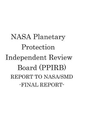 Book cover for NASA Planetary Protection Independent Review Board (PPIRB) REPORT TO NASA/SMD