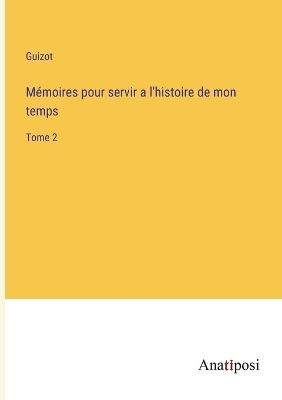 Book cover for Mémoires pour servir a l'histoire de mon temps