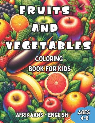 Book cover for Afrikaans - English Fruits and Vegetables Coloring Book for Kids Ages 4-8