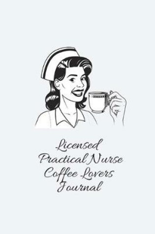 Cover of Licensed Practical Nurse Coffee Lovers Journal