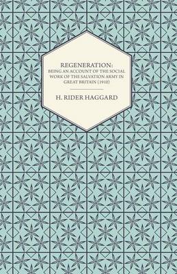 Book cover for Regeneration: Being an Account of the Social Work of the Salvation Army in Great Britain (1910)