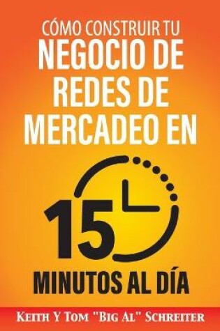 Cover of Cómo Construir Tu Negocio de Redes de Mercadeo en 15 Minutos al Día