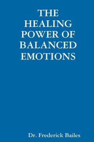 Cover of The Healing Power Of Balanced Emotions