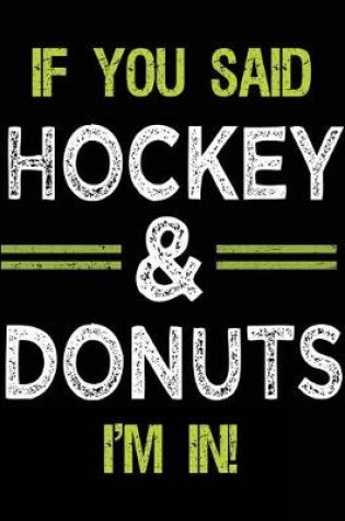 Cover of If You Said Hockey & Donuts I'm In