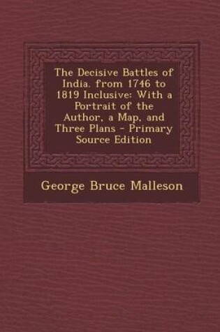 Cover of The Decisive Battles of India. from 1746 to 1819 Inclusive