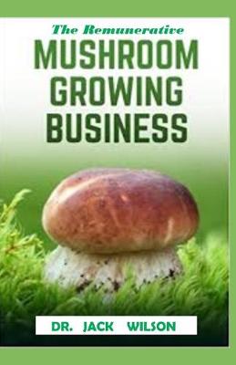 Book cover for The Remunerative Mushroom Growing Business