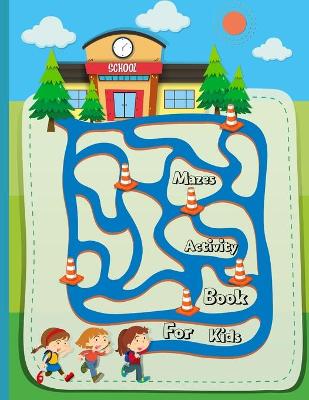 Cover of Mazes Activity Book For Kids