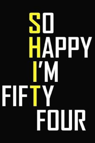 Cover of So Happy I'm Fifty Four