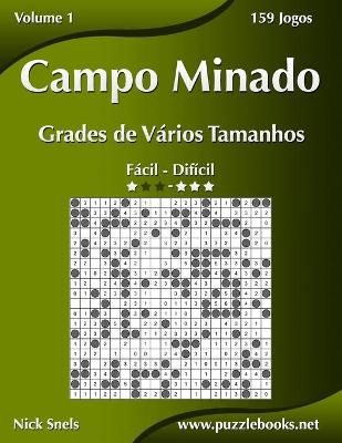 Cover of Campo Minado Grades de Vários Tamanhos - Fácil ao Difícil - Volume 1 - 156 Jogos