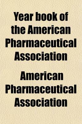 Book cover for Year Book of the American Pharmaceutical Association Volume 3