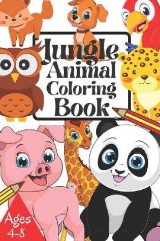 Cover of Jungle Animal Coloring Book Ages 4-8