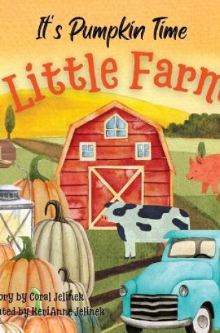 Cover of It's Pumpkin Time Little Farm