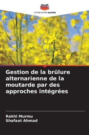 Cover of Gestion de la br�lure alternarienne de la moutarde par des approches int�gr�es