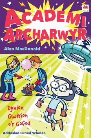 Cover of Cyfres Academi Archarwyr: 2. Dynion Gwirion o'r Gofod