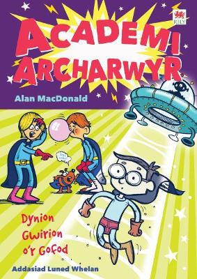 Book cover for Cyfres Academi Archarwyr: 2. Dynion Gwirion o'r Gofod