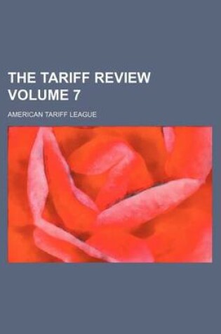 Cover of The Tariff Review Volume 7