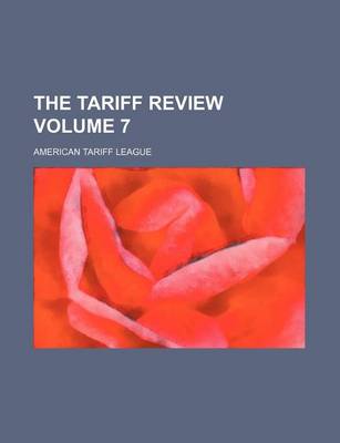 Book cover for The Tariff Review Volume 7