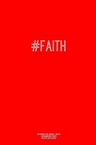 Cover of Notebook for Cornell Notes, 120 Numbered Pages, #FAITH, Red Cover