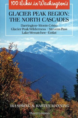 Cover of 100 Hikes in Washington's North Cascades Glacier Peak Region