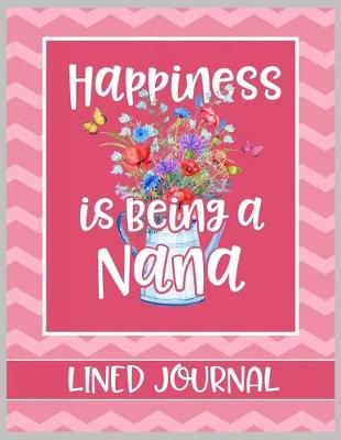 Book cover for Happiness is being a Nana Lined Journal