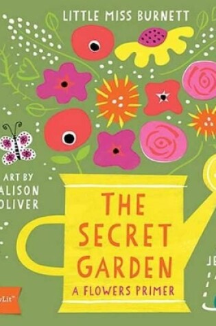 Cover of Little Miss Burnett The Secret Garden: A BabyLit Flowers Primer