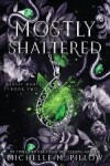 Book cover for Mostly Shattered